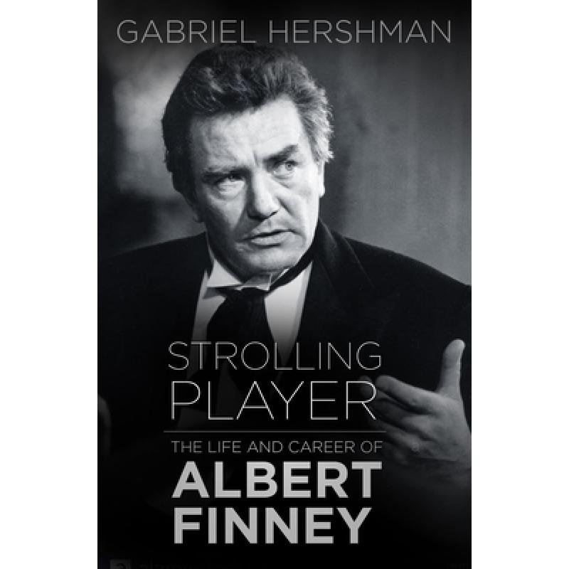 Strolling Player: The Life and Career of Albert Finney