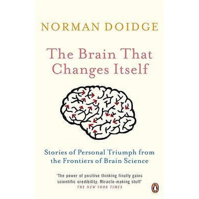 The Brain That Changes Itself : Stories of Personal Triumph from the ...