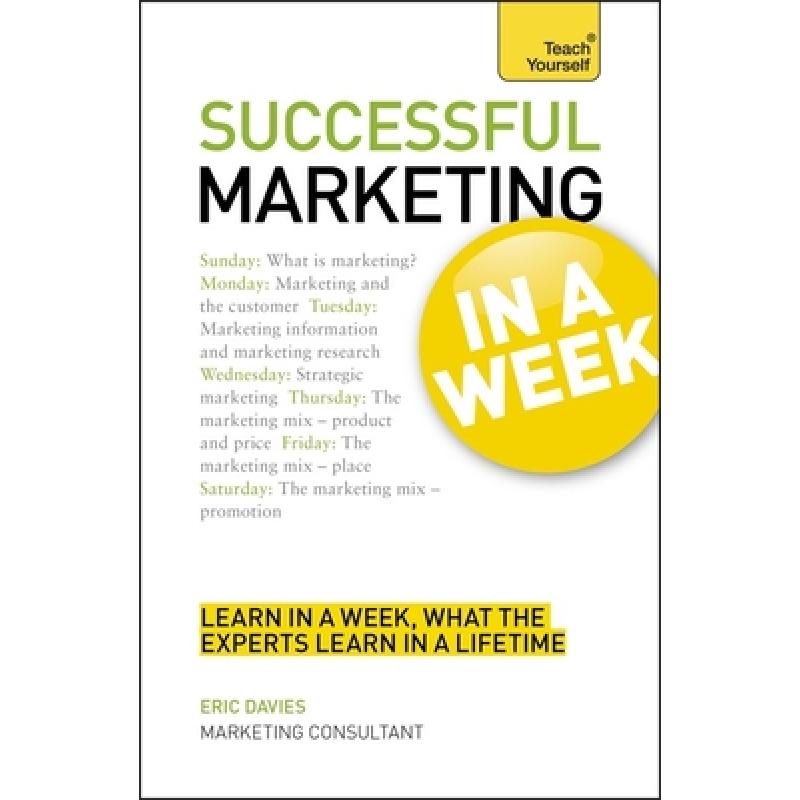 Marketing In A Week: Be A Successful Marketer In Seven Simple Steps