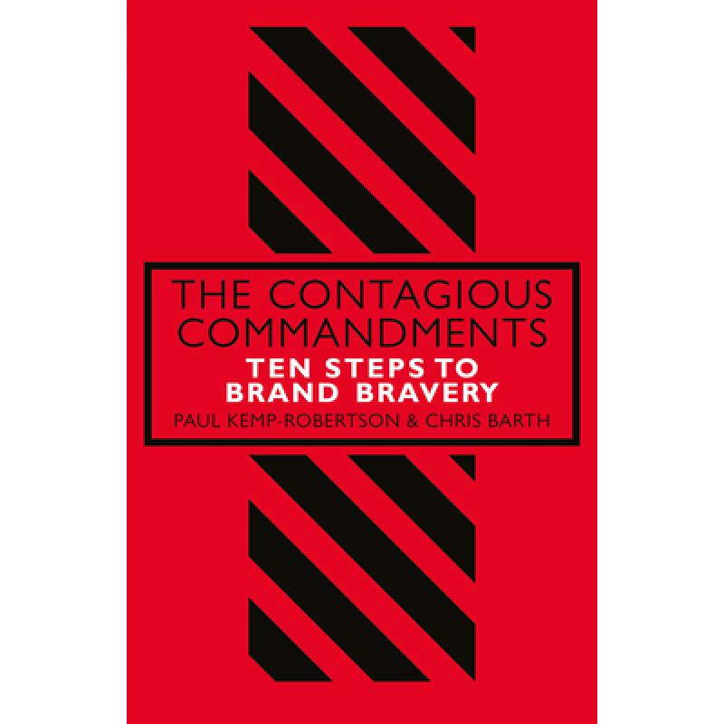 The Contagious Commandments : Ten Steps to Brand Bravery