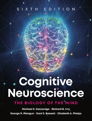 Cognitive Neuroscience: The Biology of the Mind (Sixth Edition)