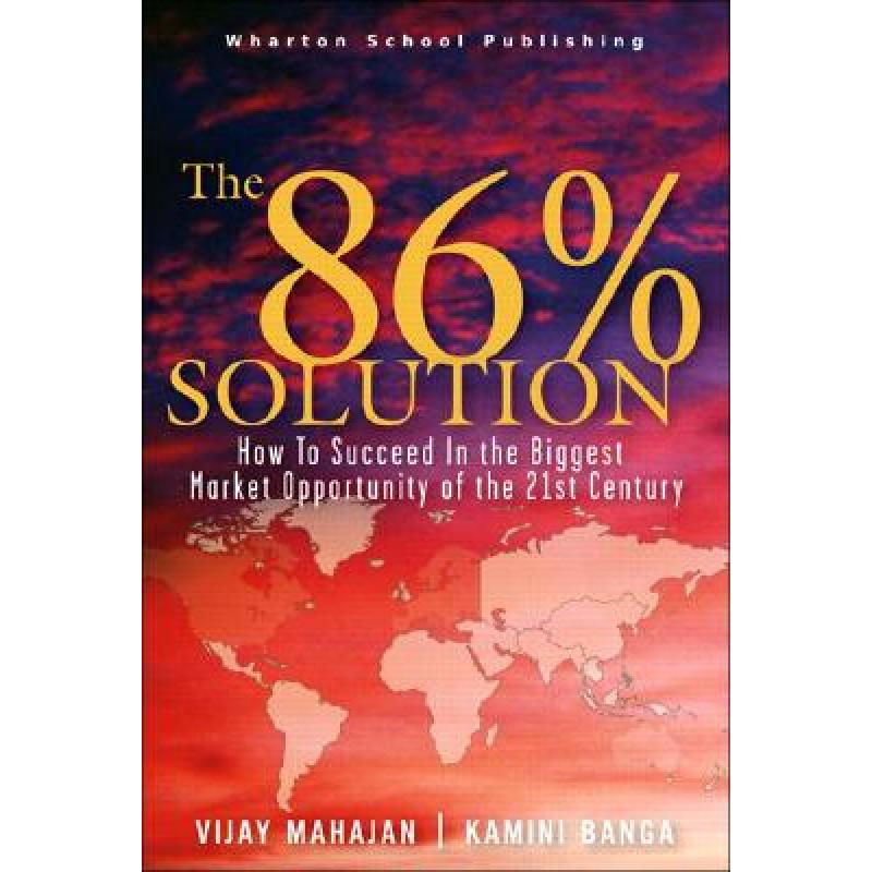 The 86 percent solution: How to Succeed in the Biggest Market Opportunity of the Next 50 Years