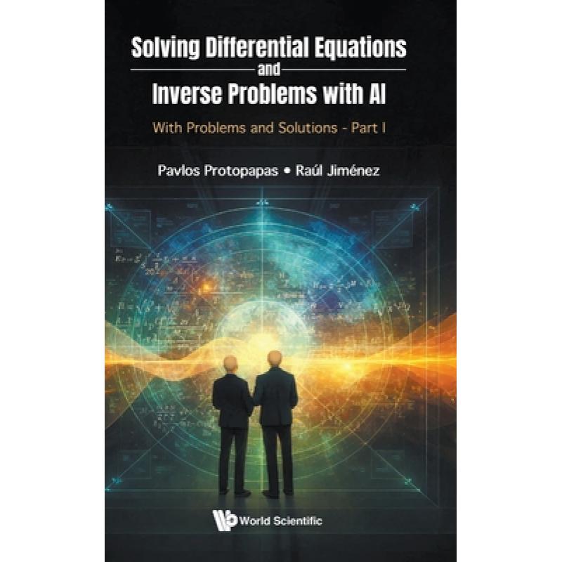 Solving Differential Equations And Inverse Problems With Ai: With ...