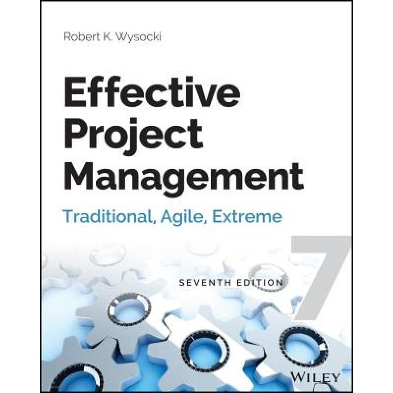 Effective Project Management: Traditional, Agile, Extreme, Seventh Edition