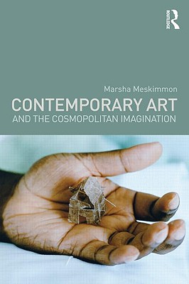 Contemporary Art and the Cosmopolitan Imagination: Politics, Ethics, Affect
