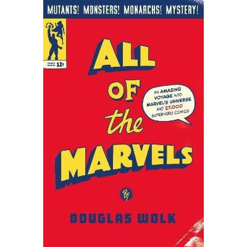All of the Marvels: An Amazing Voyage into Marvel's Universe and 27,000 Superhero Comics