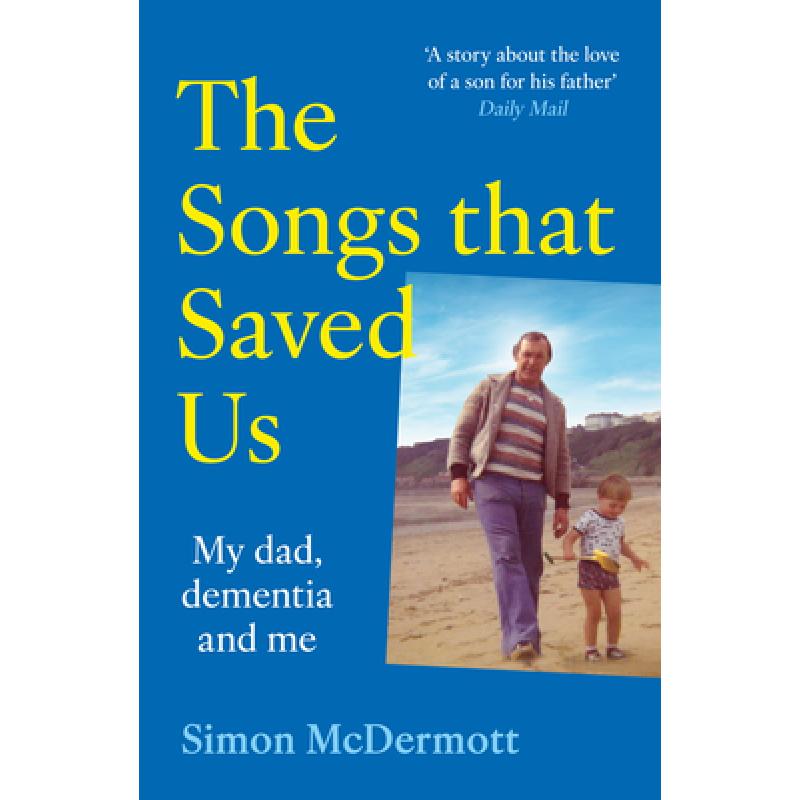 SONGS THAT SAVED US PB : My Dad, Dementia and Me