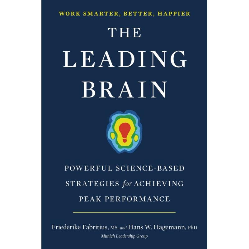 The Leading Brain: Powerful Science-Based Strategies for Achieving Peak Performance