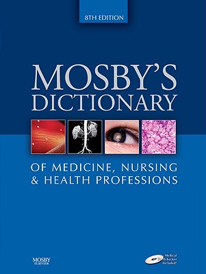 Mosby's Dictionary of Medicine, Nursing and Health Professio