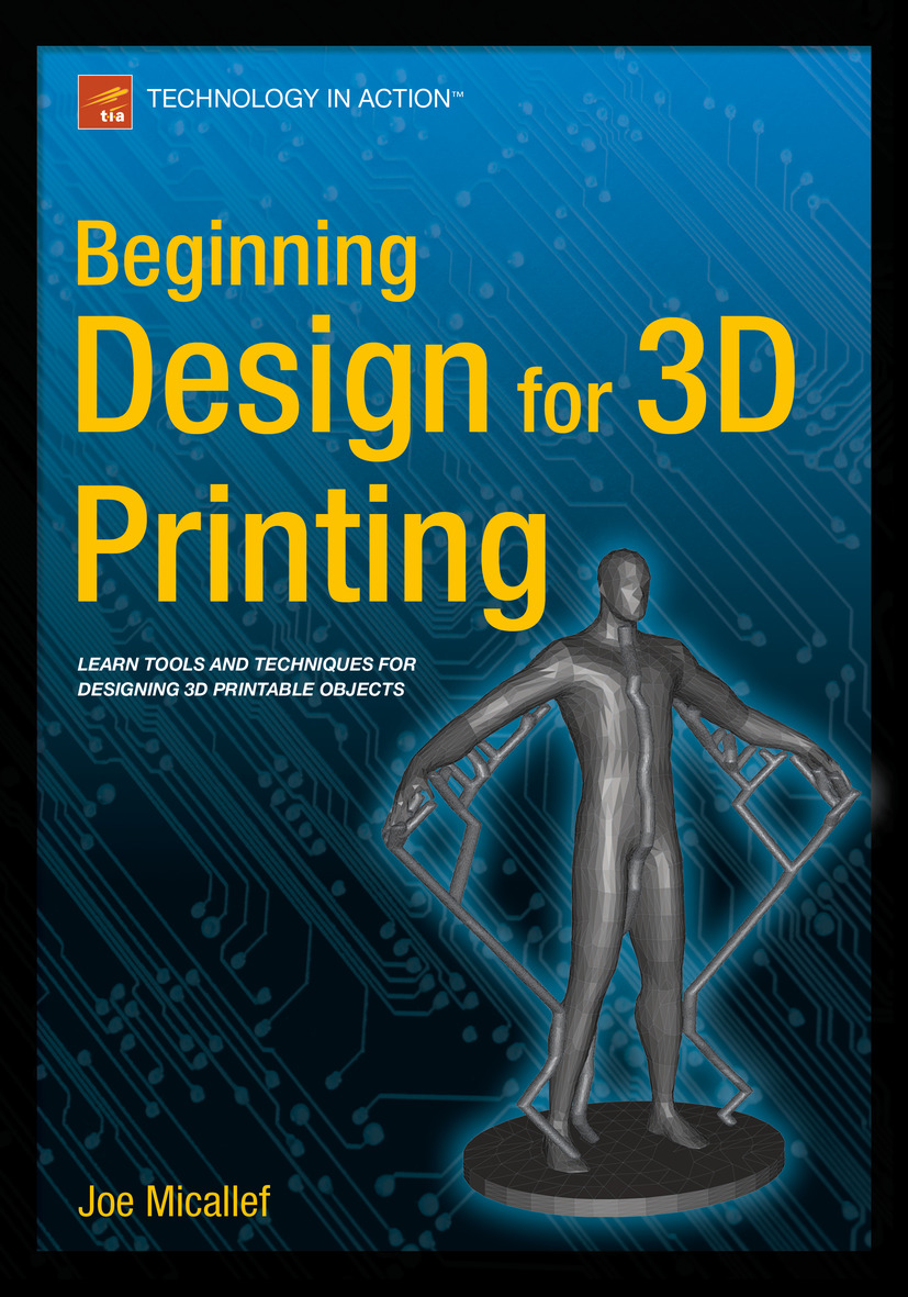 Beginning Design for 3D Printing (1st ed.) (1st ed.) (1st ed.) (1st ed.) (1st ed.) (1st ed.) (1st ed.)