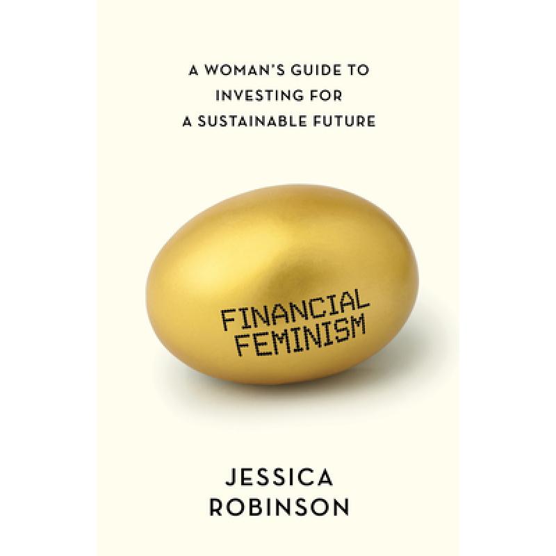 Financial Feminism: A Woman's Guide to Investing for a Sustainable Future