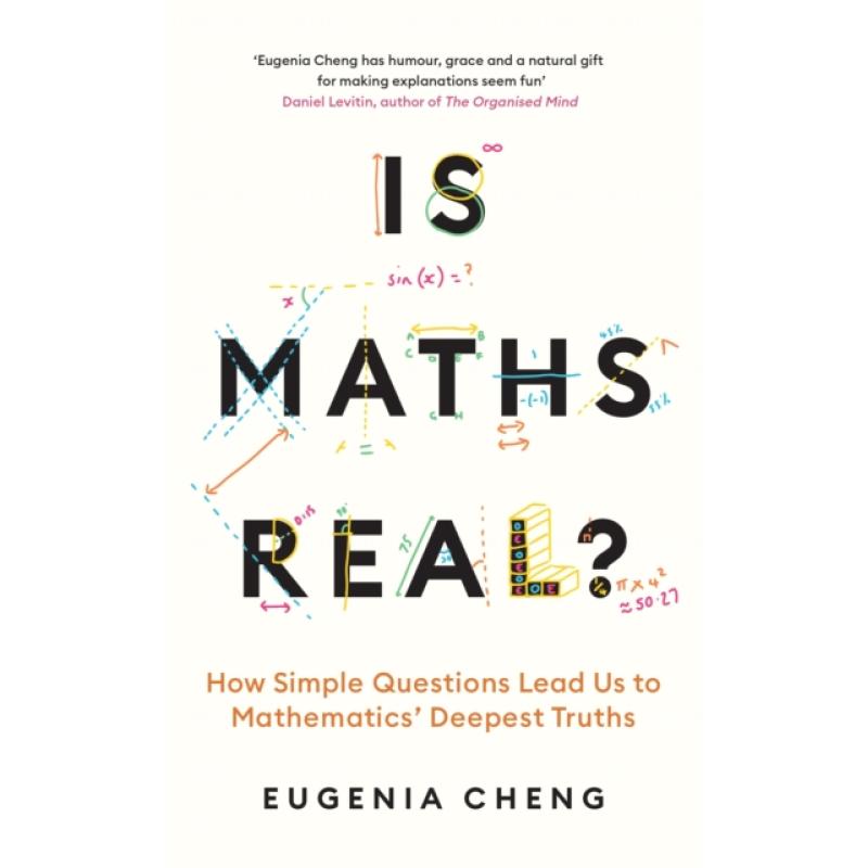 Is Maths Real?: How Simple Questions Lead Us to Mathematics’ Deepest Truths
