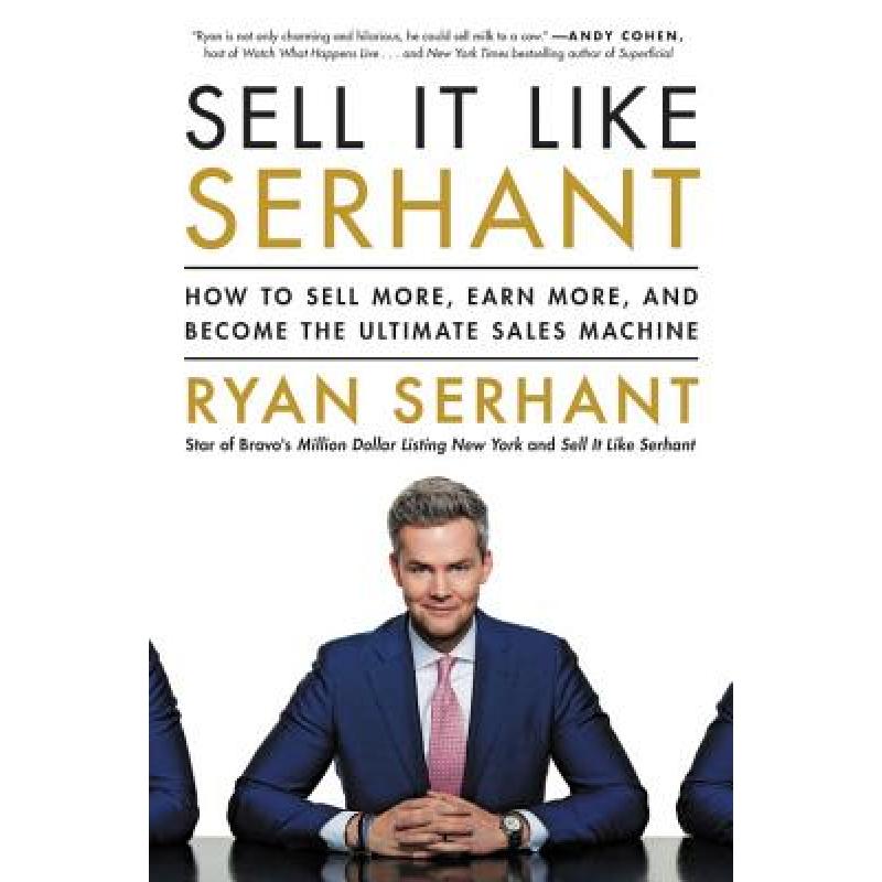 Sell It Like Serhant: How to Sell More, Earn More, and Become the Ultimate Sales Machine