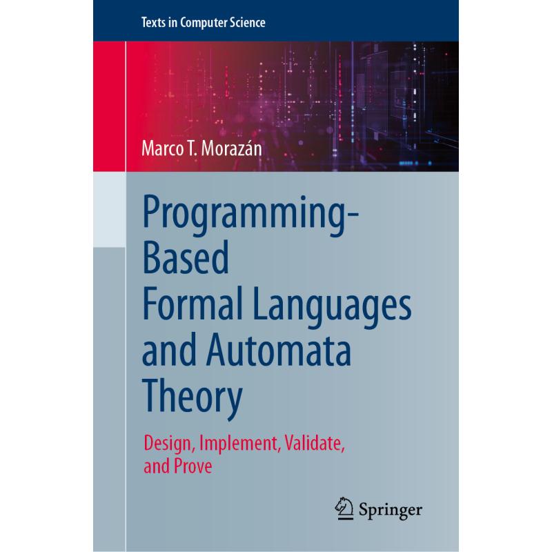 Programming-Based Formal Languages and Automata Theory : Design, Implement, Validate, and Prove