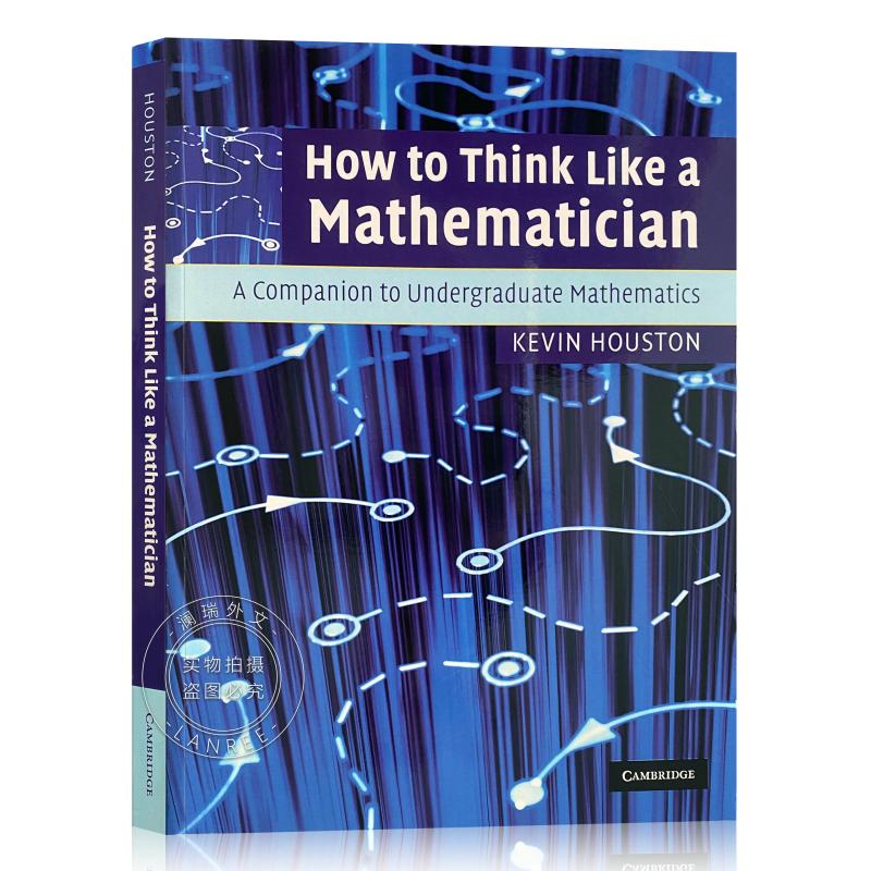 How to Think Like a Mathematician: A Companion to Undergraduate Mathematics