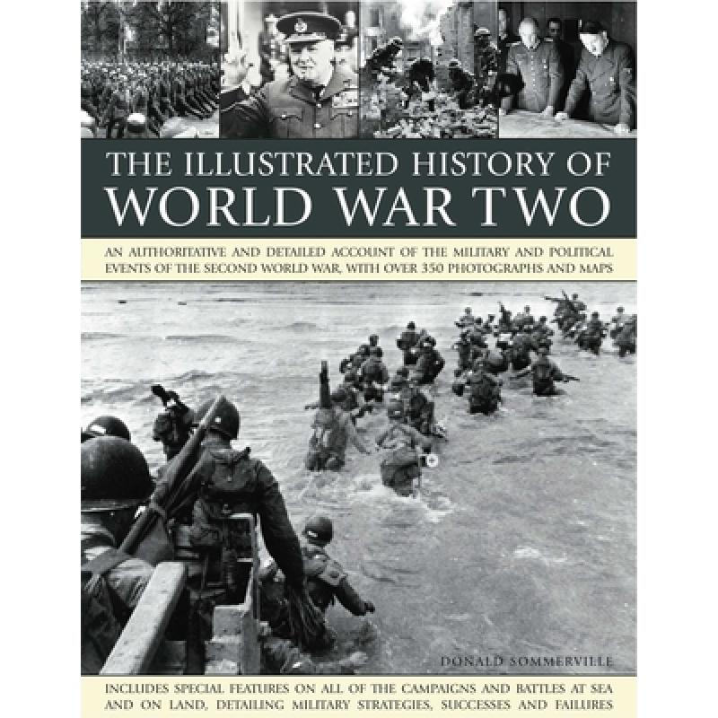 Illustrated History of World War Two: An Authoritative and Detailed ...