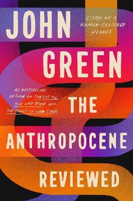 Anthropocene Reviewed: The Instant Sunday Times Bestseller